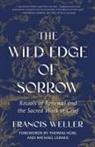 Thomas Hübl, Michael Lerner, Francis Weller - The Wild Edge of Sorrow