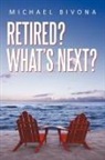 Michael Bivona - Retired? What's Next?