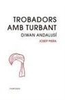 Josep Piera - Trobadors amb turbant : Diwan andalusí