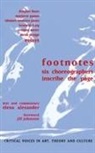 Elena Alexander, Douglas Dunn, Marjorie Gamso, Ishmael Houston-Jones, Jill Johnston, Kenneth King... - Footnotes