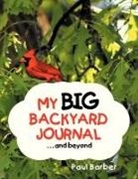 Paul Barber - My Big Backyard Journal...and Beyond