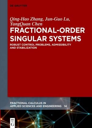 YangQuan Chen, Jun-Guo Lu, Qing-Hao Zhang - Fractional-Order Singular Systems - Robust Control Problems, Admissibility and Stabilization