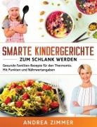 Andrea Zimmer - Smarte Kindergerichte zum schlank werden