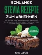 Tanja Ludwig - Schlanke Stevia Rezepte zum Abnehmen