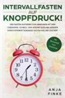 Anja Finke - Intervallfasten auf Knopfdruck! Der Fasten-Ratgeber zum Abnehmen mit dem Thermomix. Schnell und gesund schlank werden durch Intermittierendes Fasten wie der 16
