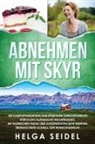 Helga Seidel - Abnehmen mit Skyr. Die Komplettanleitung zum effektiven Gewichtsverlust durch das isländische Milchprodukt. Mit hilfreichen Tricks und ausgewählten Skyr Rezepten überraschend schnell zum Wunschgewicht