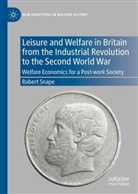 Robert Snape - Leisure and Welfare in Britain from the Industrial Revolution to the Second World War
