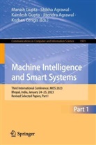 Jitendra Agrawal, Shikha Agrawal, Korhan Cengis, Kamlesh Gupta, Manish Gupta, Kamlesh Gupta et al - Machine Intelligence and Smart Systems