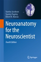 Stanley Jacobson, Elliott Marcus, Elliott M. Marcus, Stanley Pugsley - Neuroanatomy for the Neuroscientist