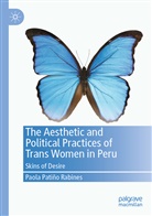 Paola Patiño Rabines - The Aesthetic and Political Practices of Trans Women in Peru