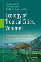 Fabio Angeoletto, Mark D E Fellowes, Mark D. E. Fellowes, Piotr Tryjanowski - Ecology of Tropical Cities, Volume I