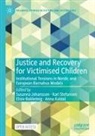 Elisiv Bakketeig, Susanna Johansson, Anna Kaldal, Kari Stefansen - Justice and Recovery for Victimised Children