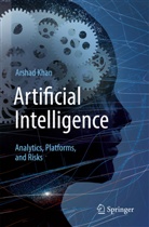 Arshad Khan - Artificial Intelligence: Analytics, Platforms, and Risks