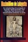 Maximillien De Lafayette - De Lafayette Mega Encyclopedia of Anunnaki, Ulema-Anunnaki, Their Offspring, Their Remnants And Extraterrestrial Civilization on Earth. Vol.3