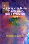 Maximillien De Lafayette - Gli Extraterrestri Torneranno Sulla Terra Nel 2022