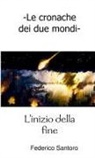Federico Santoro - Le cronache dei due mondi. L'inizio della fine