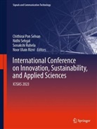 Chithirai Pon Selvan M, Chithirai Pon Selvan, Noor Ulain Rizvi, Sonakshi Ruhela, Sonakshi Ruhela et al, Nidhi Sehgal - International Conference on Innovation, Sustainability, and Applied Sciences