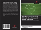 Flavio Justino, Anailton Sales de Melo - Wildfires Under Current Climatic Conditions and Global Warming