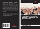 Frederico Alves Mota - Conservative Renewal of Brazilian Catholicism and Homosexuality
