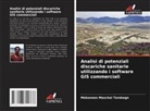 Mekonnen Maschal Tarekegn - Analisi di potenziali discariche sanitarie utilizzando i software GIS commerciali