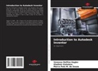 Vanessa Delfino Kegler, Gladimir Kohnlein, Marco Polo M. de Souza - Introduction to Autodesk Inventor