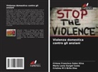 Cristina M S Brito Dias, Maria Lúcia Gurgel Costa, Cirlene Francisca Sales Silva - Violenza domestica contro gli anziani