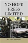 Michael Johnson - No Hope Press Limited