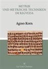 Agnes Korn - Metrik und metrische Techniken im Rigveda
