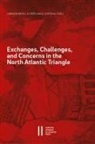 Carmen Birkle, Herta Nagl-Docekal - Exchanges, Challenges, and Concerns in the North Atlantic Triangle