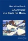 Hans Michael Beuerle - Chormusik von Bach bis Berio