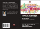 Radhakrishna Chaitanya, Noorbasha Mohammad Sharif, BOLLINI SREEDEVI - Études sur la résistance aux antimicrobiens bêta-lactamases