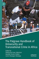 Adebusuyi Isaac Adeniran, James Olabisi Ayodele, Lanre Olusegun Ikuteyijo - The Palgrave Handbook of (In)security and Transnational Crime in Africa
