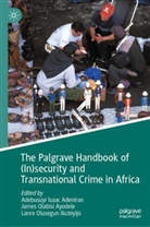 Adebusuyi Isaac Adeniran, James Olabisi Ayodele, o, Lanre Olusegun Ikuteyijo, Adebusuyi Isaac Adeniran, James Olabisi Ayodele... - The Palgrave Handbook of (In)security and Transnational Crime in Africa
