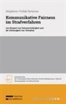 Nino Pollak-Tartarone, Alexandra Stöglehner, Richard Soyer - Kommunikative Fairness im Strafverfahren