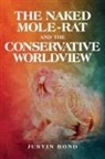 Justin Bond - The Naked Mole Rat and the Conservative Worldview