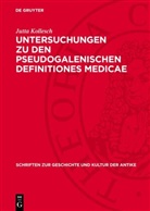 Jutta Kollesch - Untersuchungen zu den pseudogalenischen Definitiones medicae