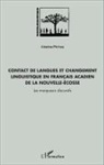 Cristina Petras - Contact de langues et changement linguistique en français acadien de la Nouvelle-Écosse