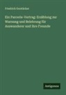 Friedrich Gerstäcker - Ein Parcerie-Vertrag: Erzählung zur Warnung und Belehrung für Auswanderer und ihre Freunde