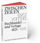 Christine Haug, Stephanie Jacobs - Zwischen Zeilen und Zeiten. Buchhandel und Verlage 1825-2025