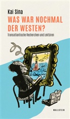 Kai Sina - Was war nochmal der Westen?