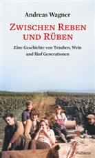 Andreas Wagner - Zwischen Reben und Rüben