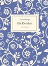 Victor Hugo - Victor Hugo: Die Elenden / Les Misérables. Ins Deutsche übertragen von G. A. Volchert