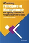 Aliyu Mohammed - Mastering Principles of Management: Navigating the Path to Organizational Success