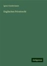 Ignaz Gundermann - Englisches Privatrecht