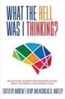 Nicholas D. Hartlep, Andrew T. Kemp - What the Hell Was I Thinking?