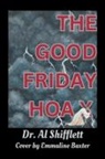 Al Shifflett - The Good Friday Hoax