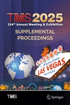 Metals &amp; Materials Society Minerals, The Minerals Metals &amp; Materials Soci, Metals &amp; Materials Society The Minerals - TMS 2025 154th Annual Meeting & Exhibition Supplemental Proceedings, 2 Teile