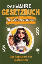 Florian Keller - Das wahre Gesetzbuch für Schwestern - Genial lustiges Humorbuch - das perfekte Geschenk für Weihnachten und Geburtstag