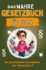 Felix Bauer - Das wahre Gesetzbuch für Gen Z - Genial lustiges Humorbuch - das perfekte Geschenk für Weihnachten und Geburtstag