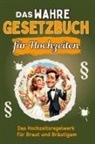 Emilia Richter - Das wahre Gesetzbuch für Hochzeiten - Genial lustiges Humorbuch - das perfekte Geschenk für Weihnachten und Geburtstag
